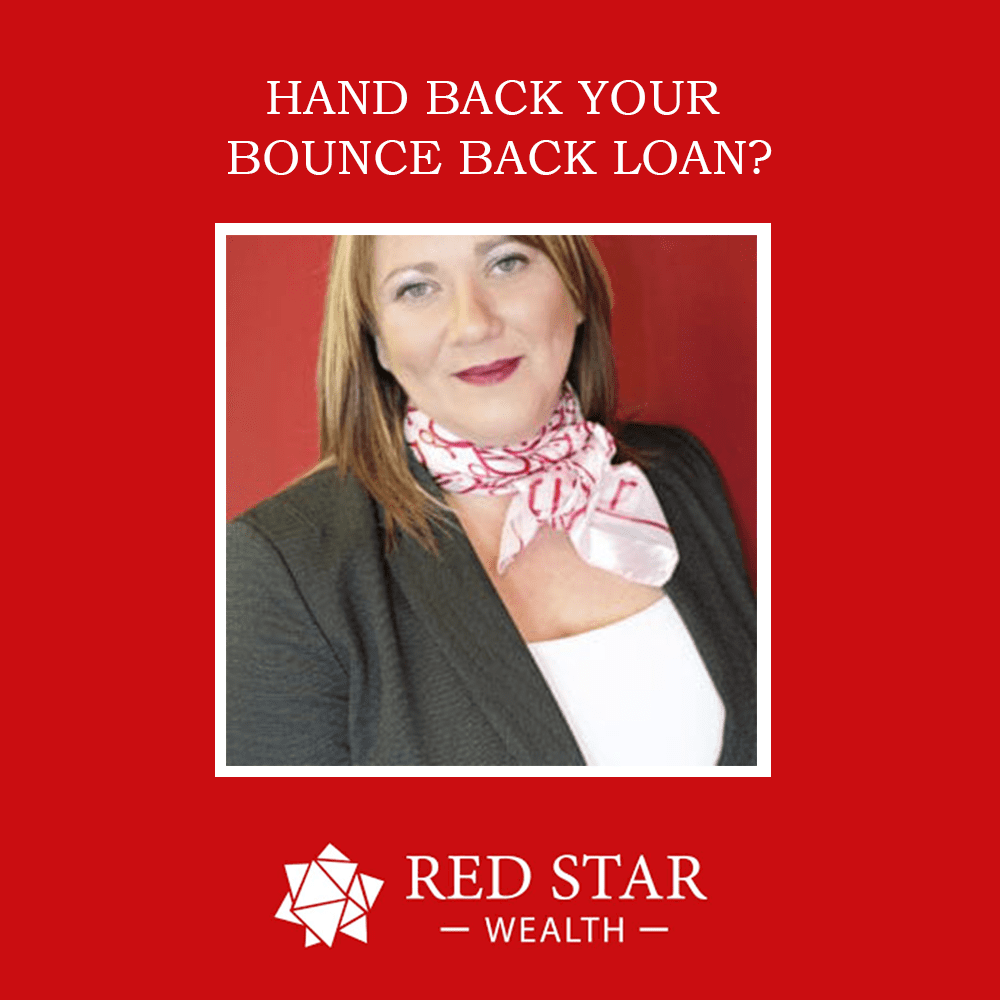 Hand Back your Bounce Back Loan by Kristen Cunliffe of Red Star Wealth